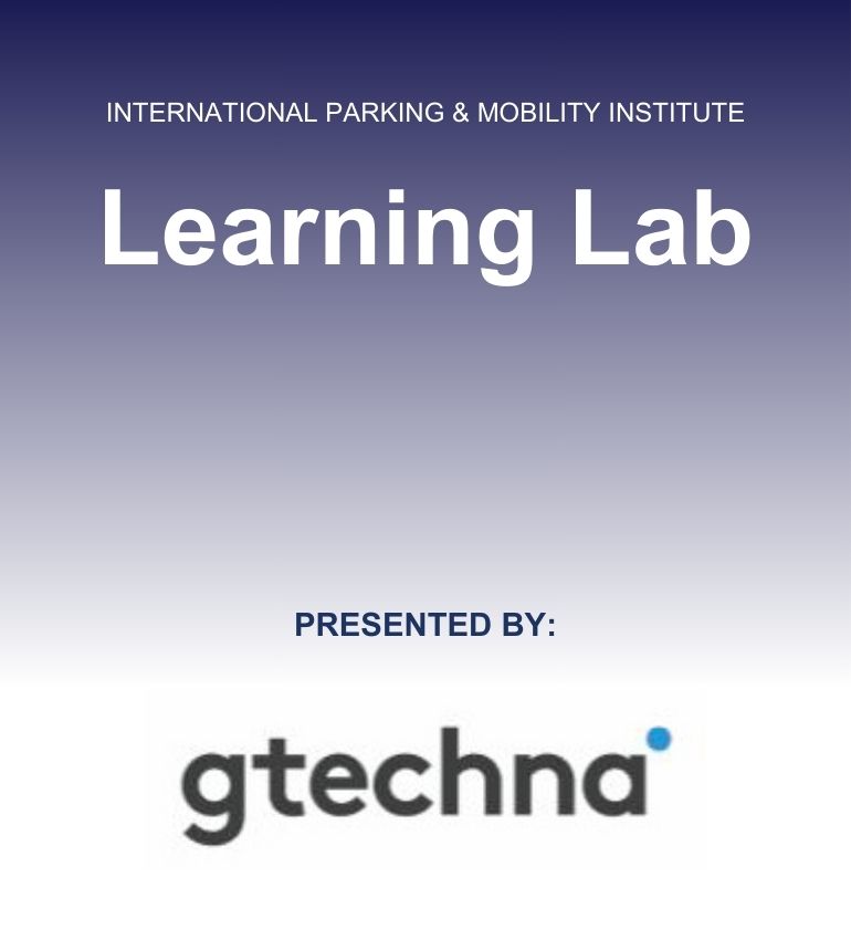 International Parking & Mobility Institute Learning Lab presented by gtechna
