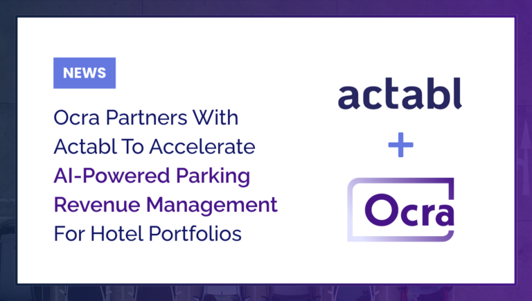 Ocra Joins Actabl Partner Network to Accelerate AI-Powered Parking Revenue Management For Hotel Portfolios