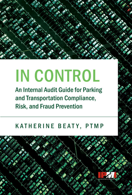 Book cover for In Control: An Internal Audit Guide for Parking and Transportation Compliance, Risk, and Fraud Prevention, published in conjunction with IPMI